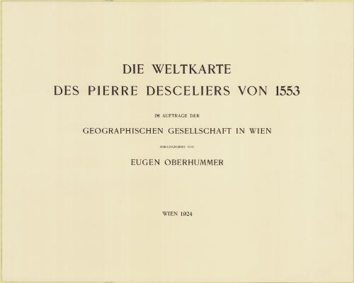 Die Weltkarte des Pierre Desceliers von 1553 [cartographic material] / herausgegeben von Eugen Oberhummer