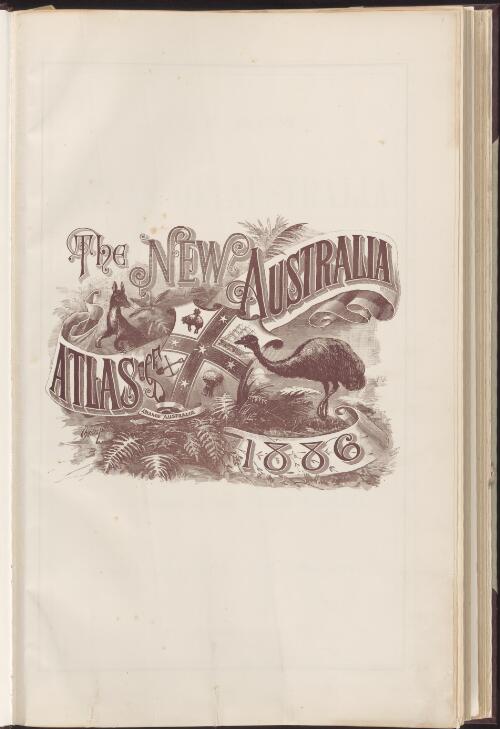 The New atlas of Australia [cartographic material] : the complete work containing over one hundred maps and full descriptive geography of New South Wales, Victoria, Queensland, South Australia and Western Australia, together with numerous illustrations and copious indices / [edited by Robert McLean]