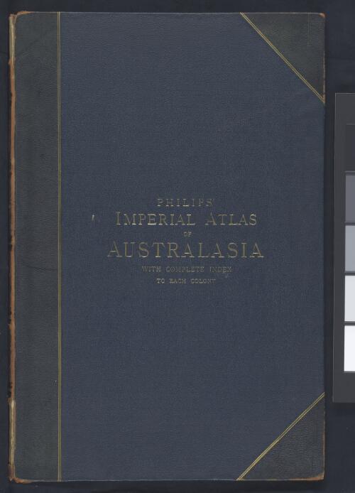 Philip's imperial atlas of Australia [cartographic material] : a series of maps of the Australian colonies, New Zealand and Oceania with a complete index to each map