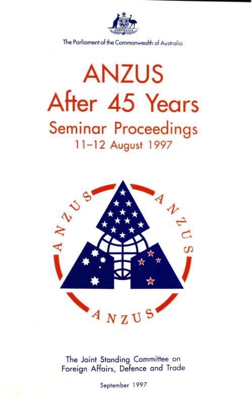 ANZUS after 45 years : seminar proceedings 11-12 August 1997 / The Parliament of the Commonwealth of Australia, Joint Standing Committee on Foreign Affairs, Defence and Trade, Defence Sub-Committee