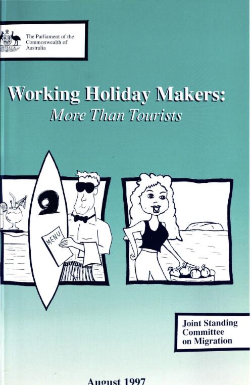 Working holiday makers : more than tourists / Joint Standing Committee on Migration