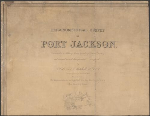 Trigonometrical survey of Port Jackson [cartographic material] : commenced as a military survey by order of General Darling and continued as civil duties permitted or required / by Lt. Coll. Sir T.L. Mitchell Kt. DCL Surveyor General of New South Wales ; engraved by J.W. Lowry