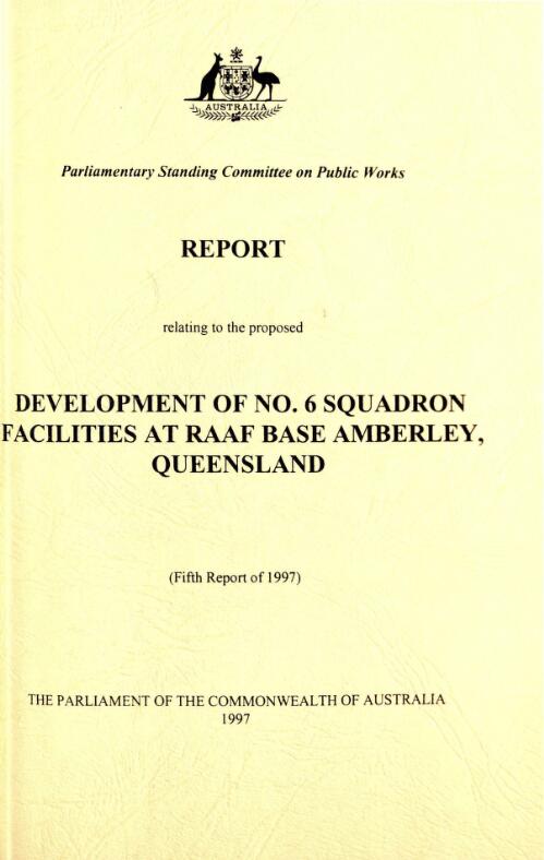 Report relating to the proposed development of No. 6 Squadron facilities at RAAF Base Amberley, Qld / Parliamentary Standing Committee on Public Works