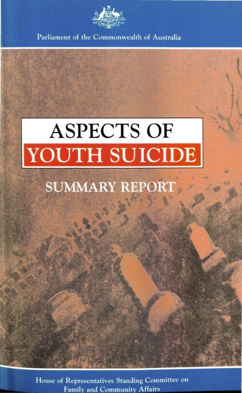 Aspects of youth suicide : summary report of a seminar / House of Representatives Standing Committee on Family and Community Affairs