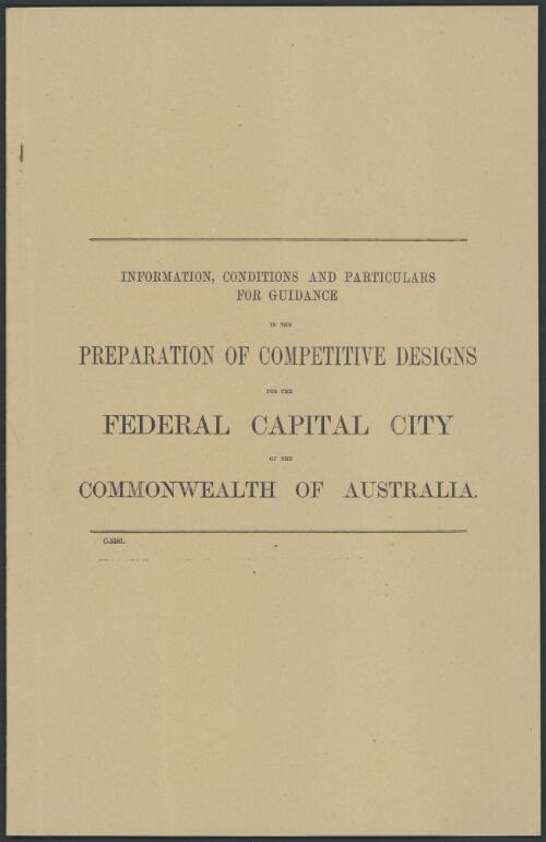Information, conditions and particulars for guidance in the preparation of competitive designs for the Federal Capital City of the Commonwealth of Australia