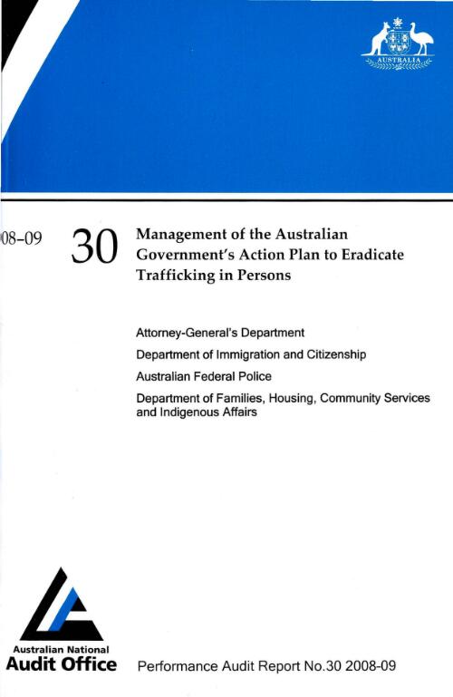 Management of the Australian Government's action plan to eradicate trafficking in persons : Attorney-General's Department : Department of Immigration and Citizenship : Australian Federal Police : Department of Families, Housing, Community Services and Indigenous Affairs / the Auditor-General