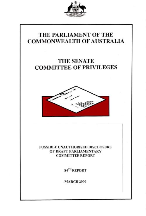 Possible unauthorised disclosure of draft parliamentary committee report / The Parliament of the Commonwealth of Australia, the Senate, Committee of Privileges