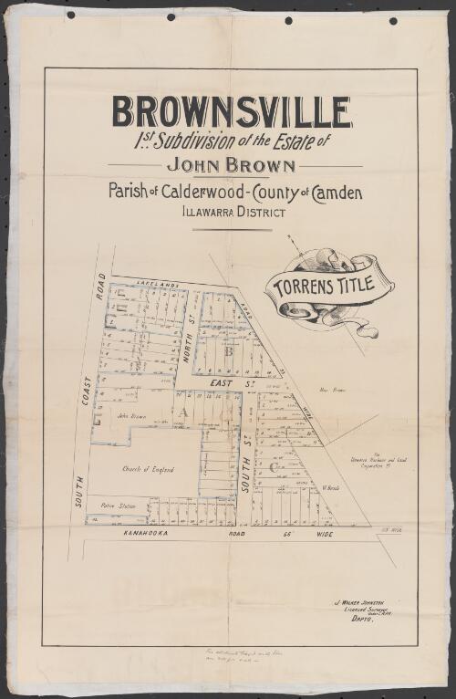 Brownsville 1st subdivision of the estate of John Brown [cartographic material] : Parish of Calderwood - County of Camden, Illawarra District / J. Walker Johnston, licensed surveyor under R.P.A. Dapto