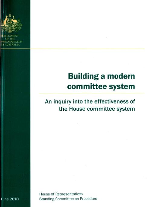 Building a modern committee system : an inquiry into the effectiveness of the House committee system / House of Representatives, Standing Committee on Procedure