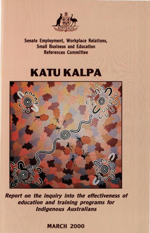 Katu kalpa : report on the inquiry into the effectiveness of education and training programs for indigenous Australians