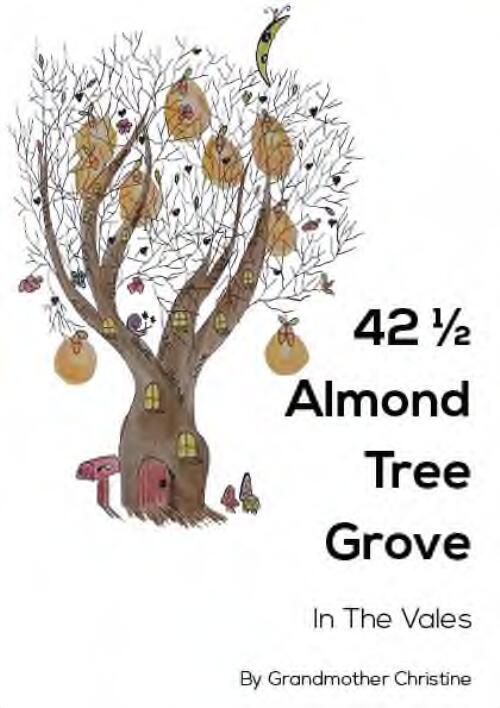 24 1/2 Almond Tree Grove : in the Vales / by Grandmother Christine