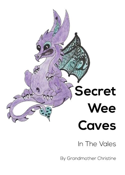 Secret wee caves : in the Vales / by Grandmother Christine