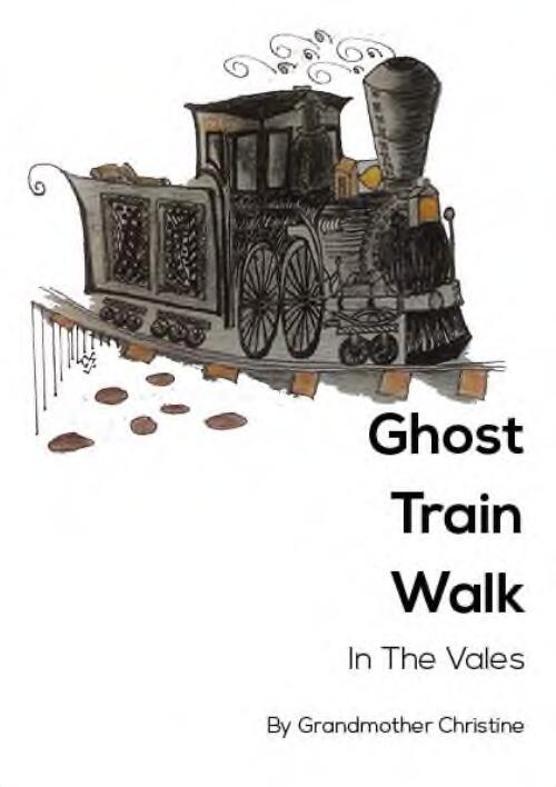 Ghost train walk : in the Vales / by Grandmother Christine