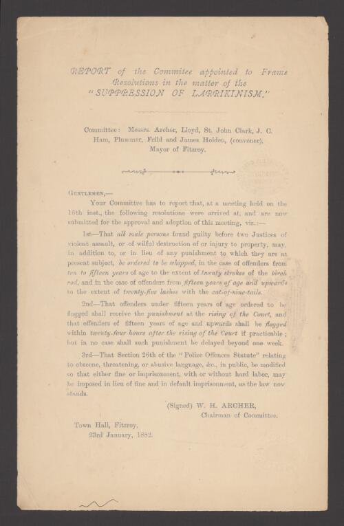 Report of the committee appointed to frame resolutions in the matter of the suppression of larrikinism / W.H. Archer