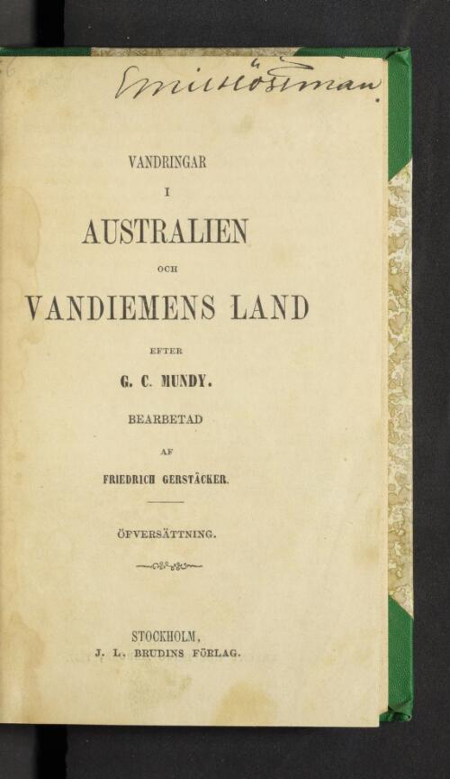 Vandringar i Australien och Vandiemens Land / efter G.C. Mundy; bearbetad af Friedrich Gerstacker, ofversattning