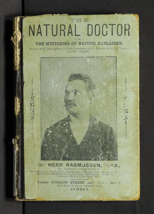 The natural doctor; or, The mysteries of nature explained : being a brief description in plain language of the human body, together with its principal diseases and nature's remedies for their cure / by H.P. Rasmussen