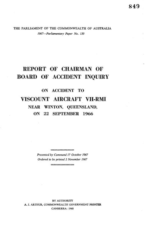 Report of Chairman of Board of Accident Inquiry on accident which occurred near Winton, in the state of Queensland, on the 22nd of September, 1966, to Viscount aircraft, VH-RMI / operated by Ansett Transport Industries (Operations) Pty. Ltd., trading as Ansett-A.N.A