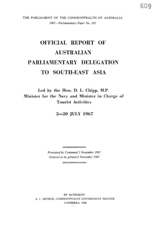 Official report of Australian Parliamentary Delegation to South-East Asia, led  by Hon. Donald L. Chipp, 2 July-20 July, 1967