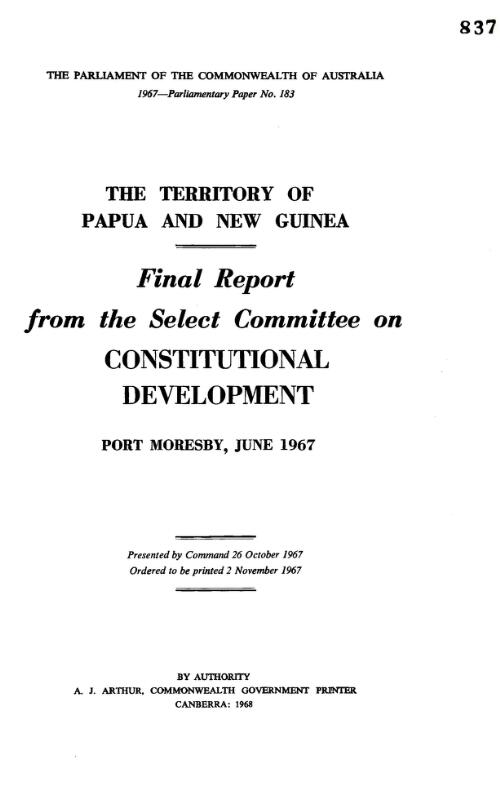 Final report from the Select Committee on Constitutional Development : Port Moresby, June 1967, the Territory of Papua and New Guinea