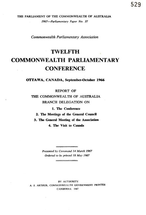 Twelfth Commonwealth Parliamentary Conference, Ottawa, Canada, September-October 1966 / report of the Commonwealth of Australia branch delegation