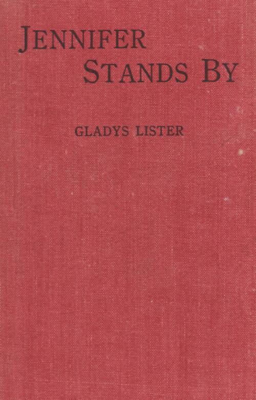 Jennifer stands by / by Gladys Lister