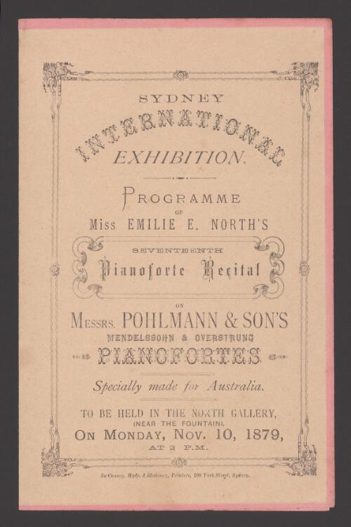 Sydney International Exhibition programme of Miss Emilie E. North's seventeenth pianoforte recital on Messrs Pohlmann & Sons Mendelsohn & Overstrung pianofortes, specially made for Australia : to be held in the North Gallery, near the fountain, on Monday, Nov. 10, 1879, at 3 p.m