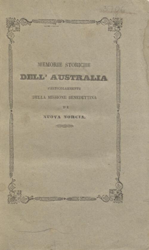 Memorie storiche dell'Australia : particolarmente della missione Benedettina di Nuova Norcia e degli usi costumi degli Australiani / per Rudesindo Salvado