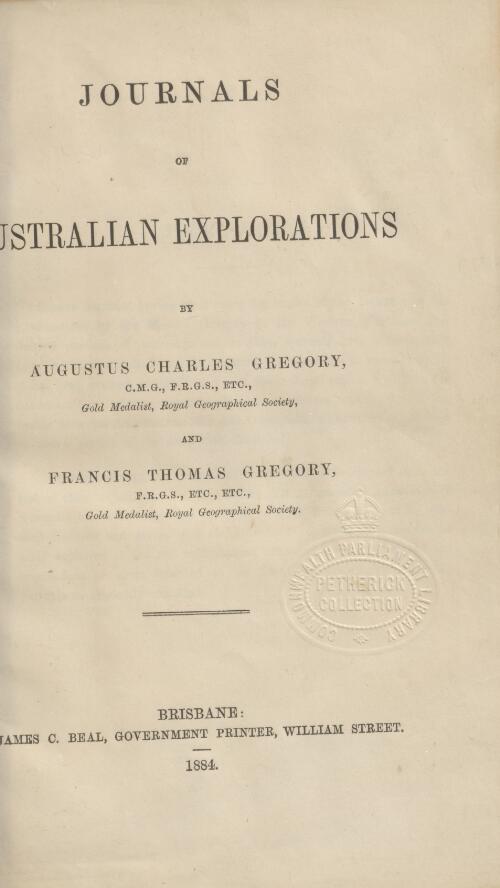 Journals of Australian explorations / by Augustus Charles Gregory and Francis Thomas Gregory
