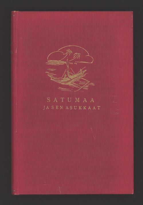 Satumaa ja sen asukkaat : Kiwaipapualaiset Uuden-Guinean jättiläissaarella / Gunnar Landtman