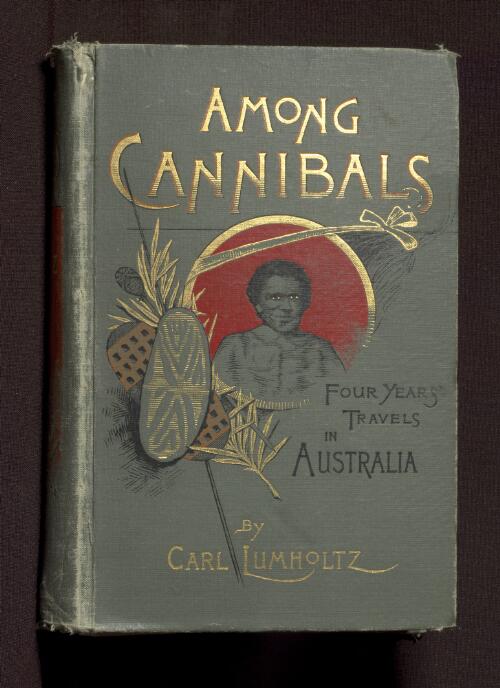 Among cannibals : an account of four years' travels in Australia and of camp life with the Aborigines of Queensland / by Carl Lumholtz ; translated by Rasmus B. Anderson