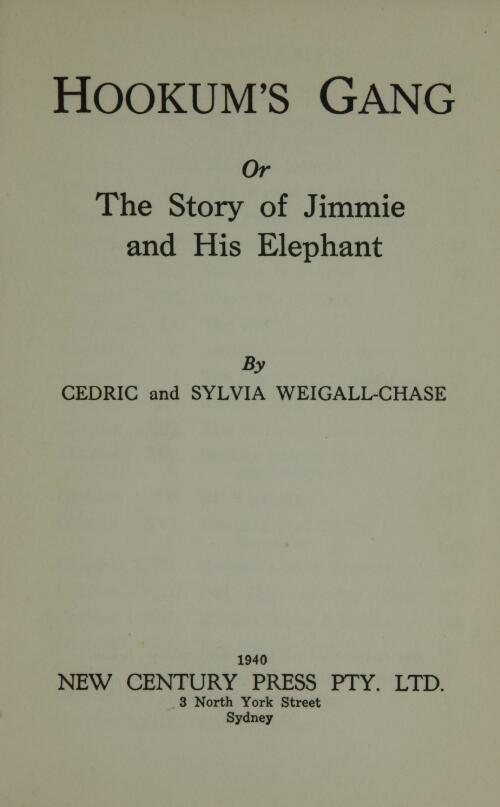 Hookum's gang, or, The story of Jimmie and his elephant / by Cedric and Sylvia Weigall-Chase