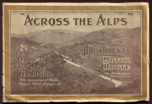 Across the alps : Omeo to Bright & the Buffalo : Broadbent's motor route from Bairnsdale to Wangaratta