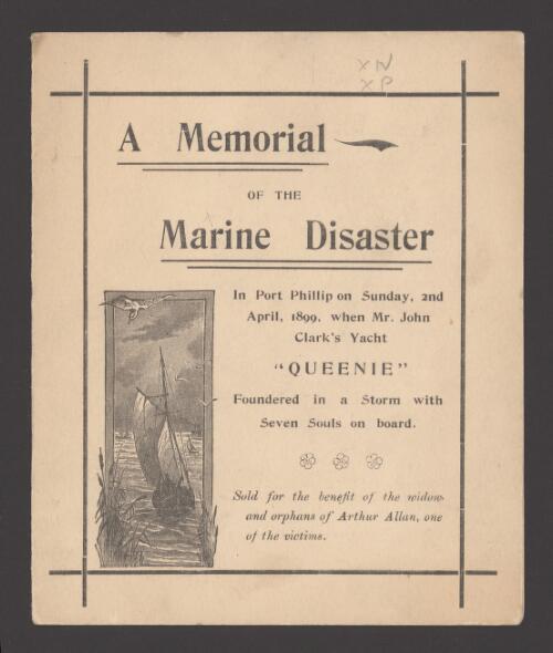 A memorial of the marine disaster in Port Phillip on Sunday, 2nd April 1899, when Mr. John Clark's yacht, "Queenie", foundered in a storm with seven souls on board