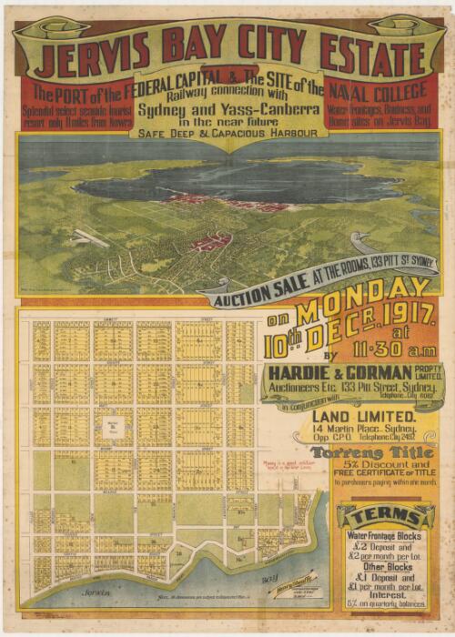 Jervis Bay City Estate, the port of the Federal Capital & the site of the Naval College [cartographic material] : auction sale at the rooms, 133 Pitt St. Sydney on Monday 10th. Decr. 1917 at 11.30 a.m. / by Hardie & Gorman Propty. Limited, auctioneers, etc. ... in conjunction with Land Limited ; Henry Sheaffe, licensed surveyor ; Walter Bergelin, authorised draftsman, Lands Dept., Sydney ; Walter Burley Griffin, landscape architect