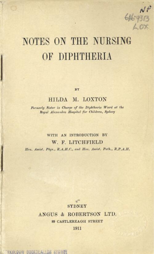 Notes on the nursing of diptheria / by Hilda M. Loxton; with an introduction by W.F. Litchfield