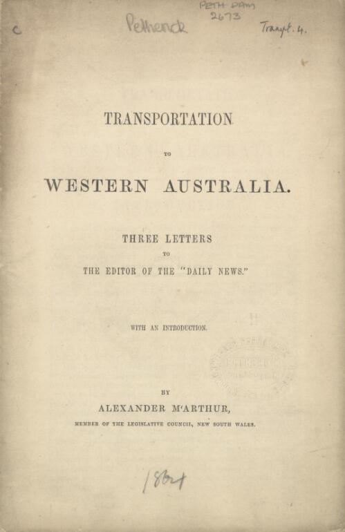 Transportation to Western Australia : three letters to the editor of the "Daily News", with an introduction / by Alexander M'Arthur