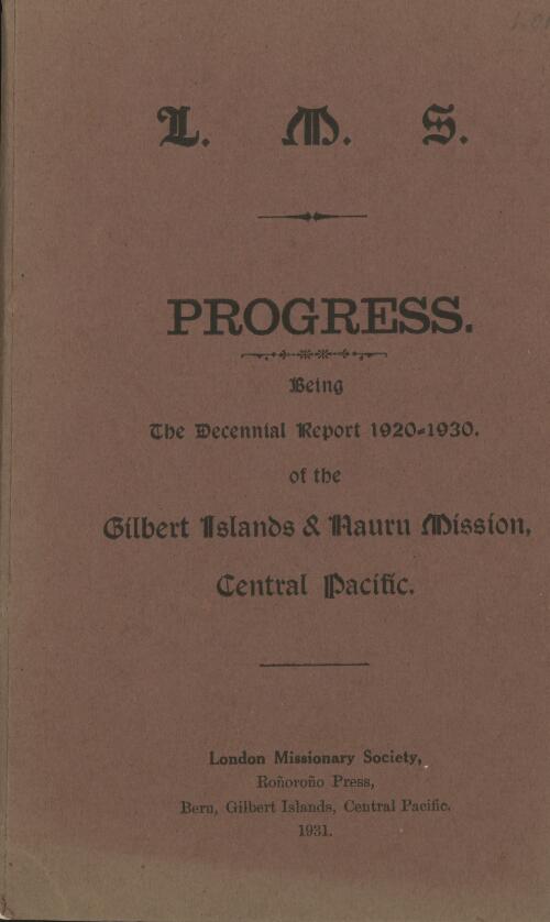 Progress, being the decennial report 1920-1930 of the Gilbert Islands & Nauru Mission, Central Pacific