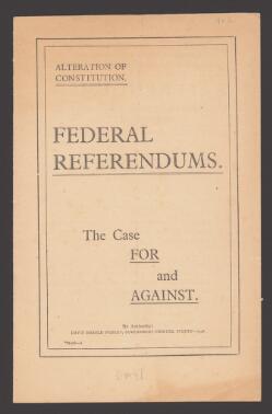 Alteration of Constitution : Federal referendums, the case for and against.