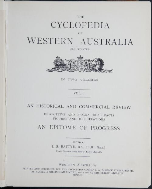 The Cyclopedia of Western Australia : an historical and commercial review, descriptive and biographical facts figures and illustrations : an epitome of progress / edited by J.S. Battye