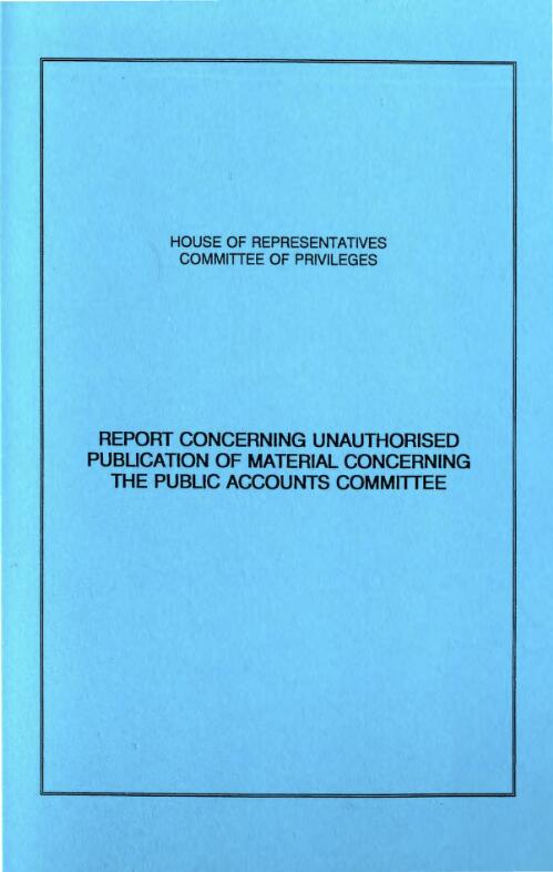 Report concerning unauthorised publication of material concerning the Public Accounts Committee / House of Representatives, Committee of Privileges