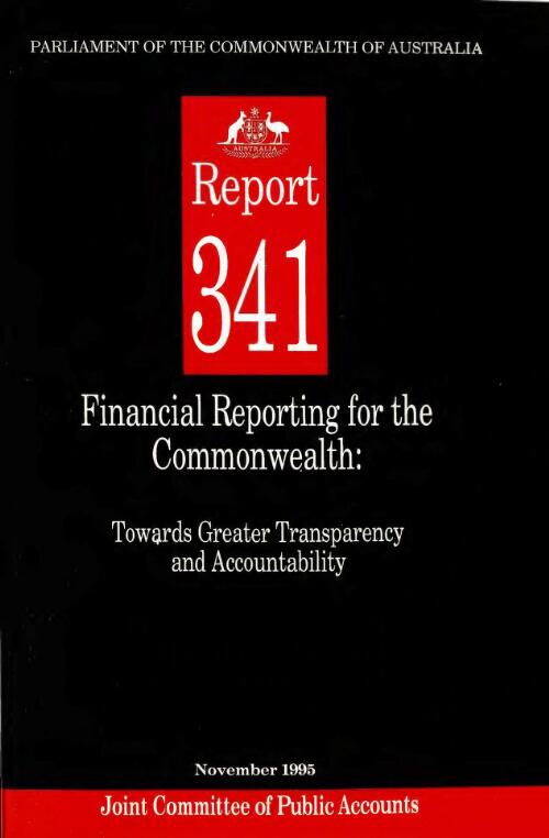 Financial reporting for the Commonwealth : towards greater transparency and accountability / Parliament of the Commonwealth of Australia, Joint Committee of Public Accounts