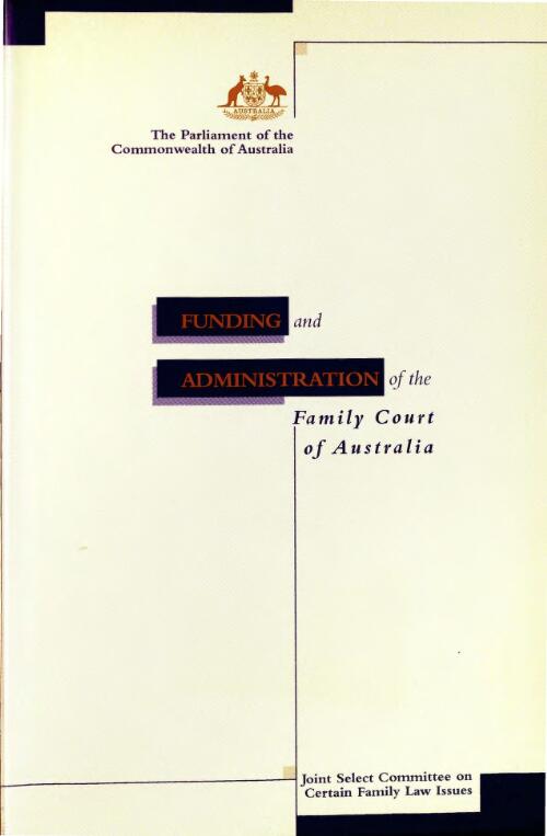 Funding and administration of the Family Court of Australia / Joint Select Committee on Certain Family Law Issues