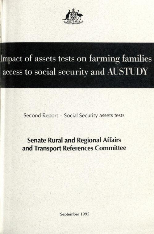 The impact of assets tests on farming families access to social security and AUSTUDY. Second report, Social security assets tests / Senate Rural and Regional Affairs and Transport References Committee