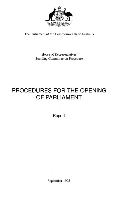 Procedures for the opening of Parliament : report / the Parliament of the Commonwealth of Australia, House of Representatives Standing Committee on Procedure