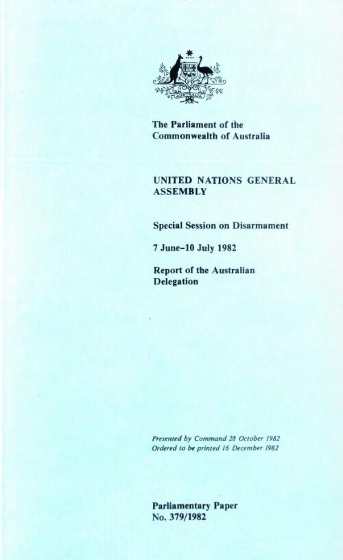 United Nations General Assembly Special Session on Disarmament, 7 June-10 July 1982 / report of the Australian Delegation