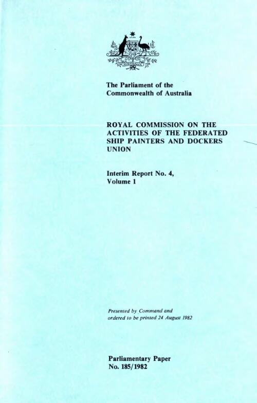 Interim report no. 4. Volume 1 / Royal Commission on the Activities of the Federated Ship Painters and Dockers Union