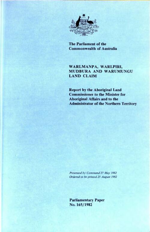 Warlmanpa, Warlpiri, Mudbura and Warumungu land claim / report by the Aboriginal Land Commissioner to the Minister for Aboriginal Affairs and to the Administrator of the Northern Territory