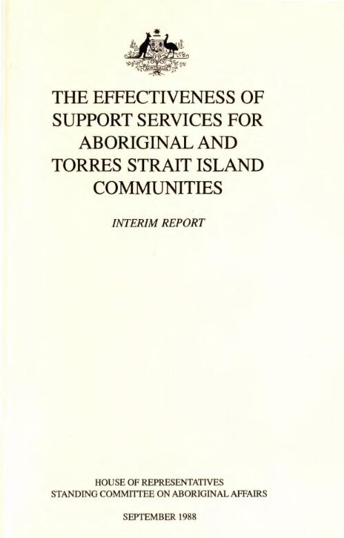 The effectiveness of support services for Aboriginal and Torres Strait Island communities : interim report / House of Representatives, Standing Committee on Aboriginal Affairs