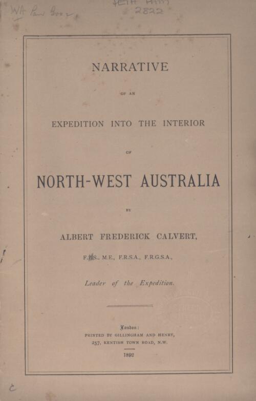 Narrative of an expedition into the interior of North-West Australia / by Albert Frederick Calvert
