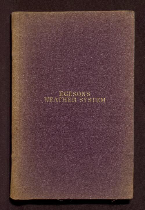 Egeson's weather system of sun-spot causality : being original researches in solar and terrestrial meteorology / Charles Egeson